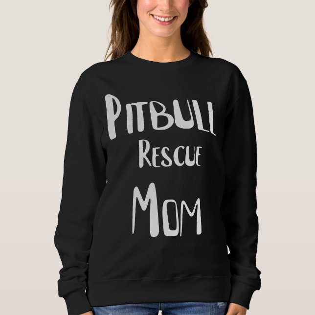 Pitbull Rescue Mom Sweatshirt (Front)
