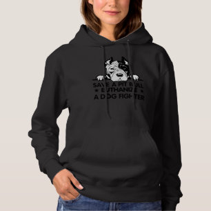 Pitbull Save A Pitbull Euthanize A Dog Fighter Quo Hoodie