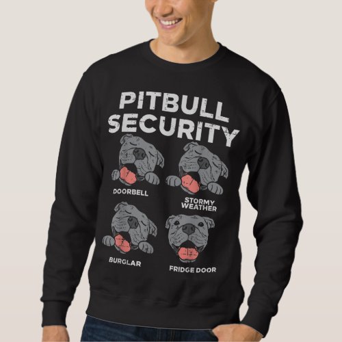 Pitbull Security Funny Pitties Pitty Dog Lover Own Sweatshirt