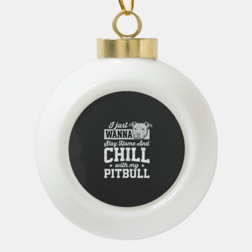 Pitbull Stay Home And Chill Design Ceramic Ball Christmas Ornament