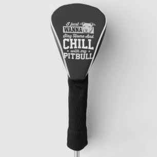 Pitbull Stay Home And Chill Design Golf Head Cover