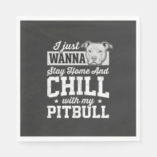 Pitbull Stay Home And Chill Design Napkins