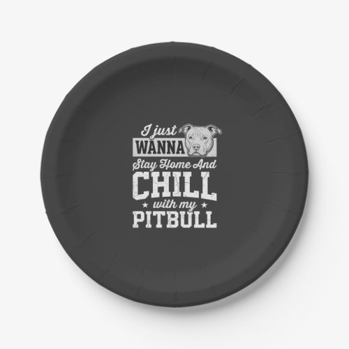 Pitbull Stay Home And Chill Design Paper Plates