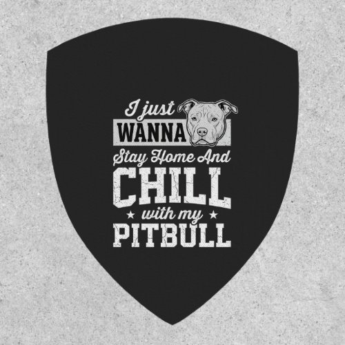 Pitbull Stay Home And Chill Design Patch