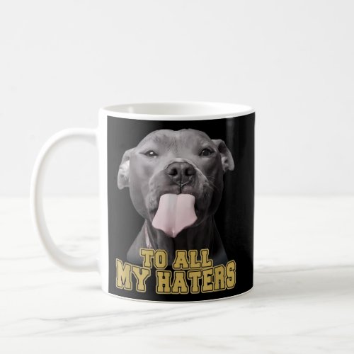 Pitbull To All Myers Pitbull Dog Coffee Mug