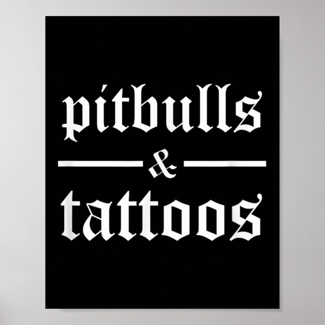 Pitbulls And Tattoos Funny Tattooed Dog Owner Tatt Poster (Front)