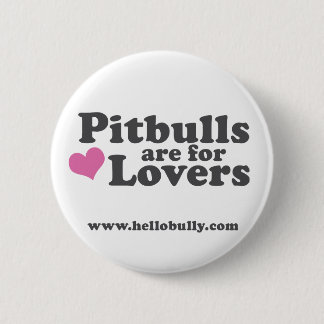 Pitbulls are for Lovers Button