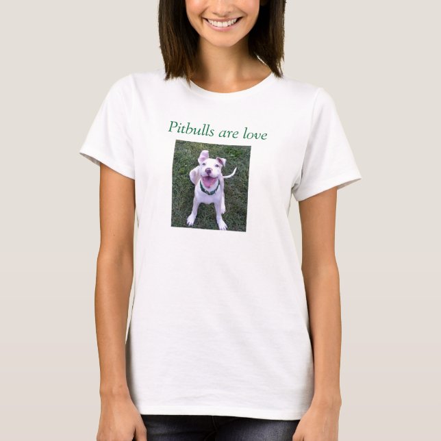Pitbulls are love T-Shirt (Front)