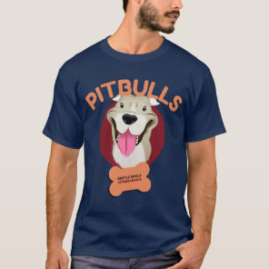 Pitbulls: Gentle souls, Strong hearts T-Shirt