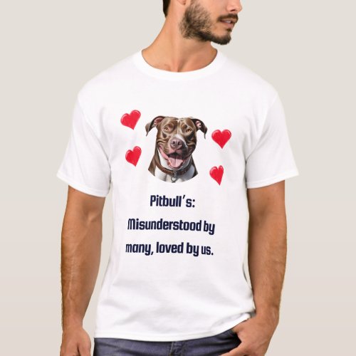 Pitbulls Misunderstood by many loved by us T_Shirt