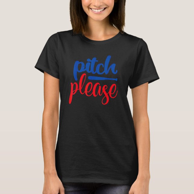 Pitch Please Baseball Pitching Baseball Player Des T-Shirt (Front)