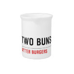  TWO BUNS  Pitchers