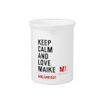 Keep Calm And  Love  Maike   Pitchers