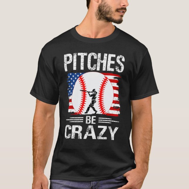 Pitches Be Crazy Baseball  Mom Dad T-Shirt (Front)