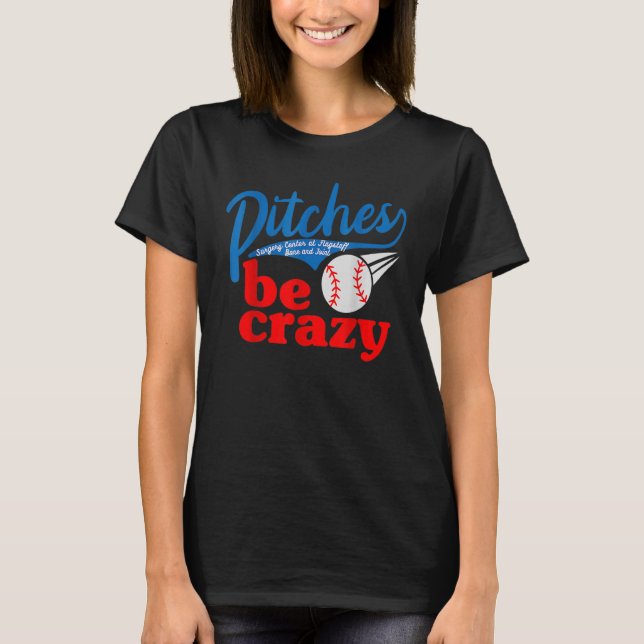 Pitches Be Crazy T-Shirt (Front)