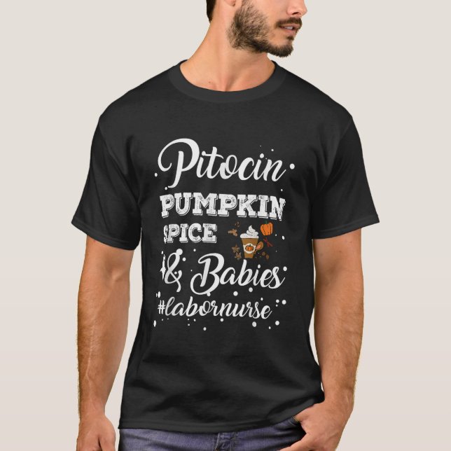 Pitocin Pumpkin Spice Babies Labor Delivery Nurse  T-Shirt (Front)