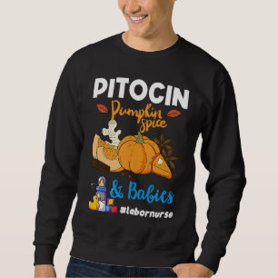 Pitocin Pumpkin Spice & Babies OB RN Delivery Labo Sweatshirt