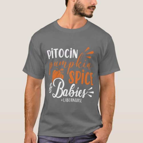 Pitocin Pumpkin Spice  Babies OB RN Delivery Labo T_Shirt