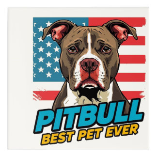 Pitt Bulls Are The Best Pet Ever Acrylic Print