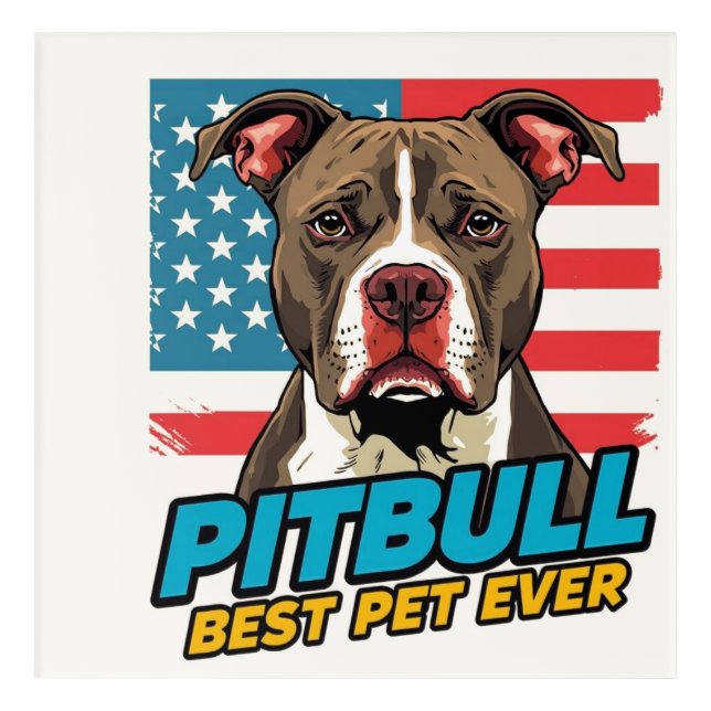 Pitt Bulls Are The Best Pet Ever Acrylic Print (Front)