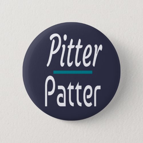 Pitter Patter Funny Humor Novelty Gift Button