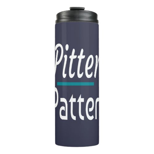 Pitter Patter Funny Humor Novelty Gift Thermal Tumbler