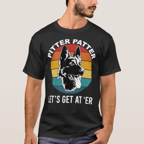 Pitter Patter _ Letx27s Get At Er Funny Dog Ret T_Shirt