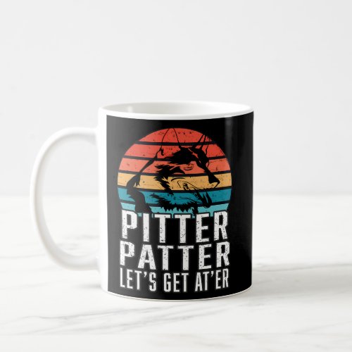 Pitter Patter LetS Get AtEr Pitter Novelty Coffee Mug