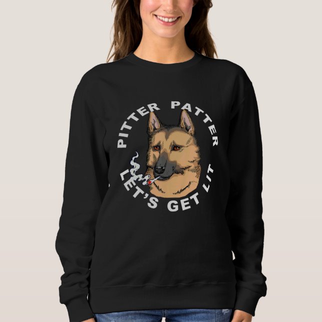 Pitter Patter Lets Get Lit Gsd Dog Stoner With A J Sweatshirt (Front)