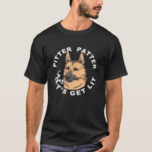 Pitter Patter Lets Get Lit Gsd Dog Stoner With A J T_Shirt