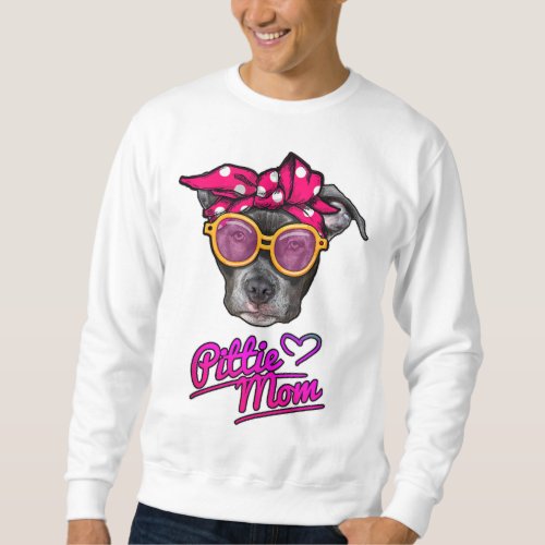 Pittie Mom Funny mothers day Gift for Pitbull Dog Sweatshirt