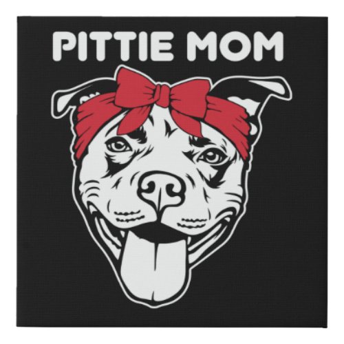 Pittie_Mom_Pitbull_Dog_Lovers Faux Canvas Print