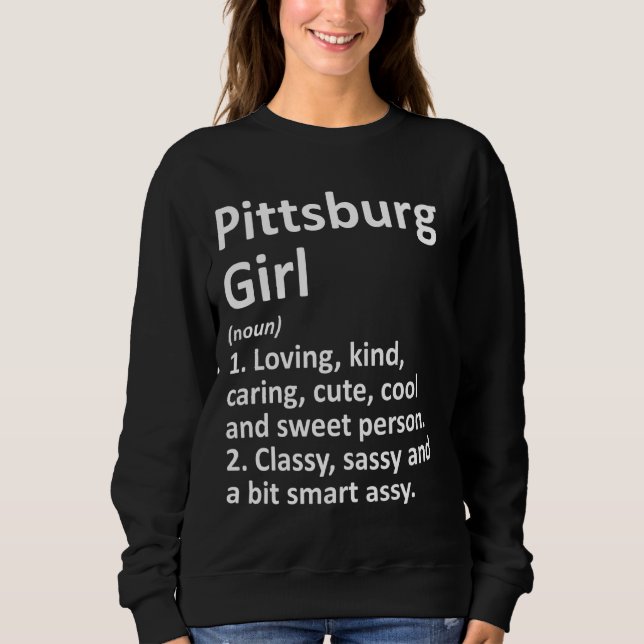 Pittsburg Girl Tx Texas Funny City Home Roots Sweatshirt (Front)
