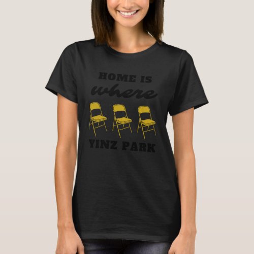Pittsburgh Home Is Where Yinz Park  Parking Chair T_Shirt
