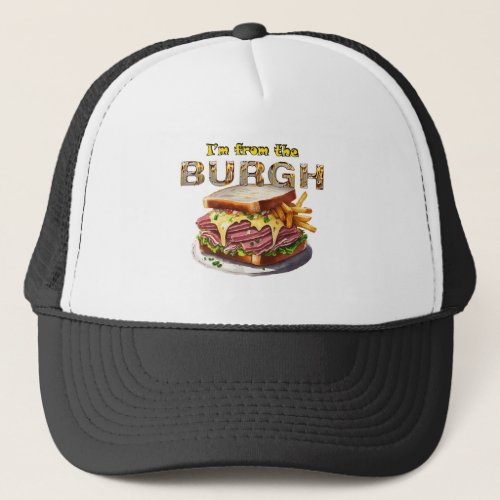 Pittsburgh _ Im from the Burgh  Trucker Hat
