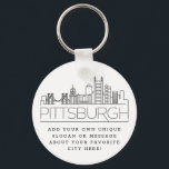 Pittsburgh Stylized Skyline | Custom Slogan Keychain<br><div class="desc">A unique key chain representing the beautiful city of Pittsburgh,  Pennsylvania.  
This keychain features a stylized illustration of the city's unique skyline with its name underneath.
Underneath the city name is a spot for your unique slogan or statement about your favorite city.</div>