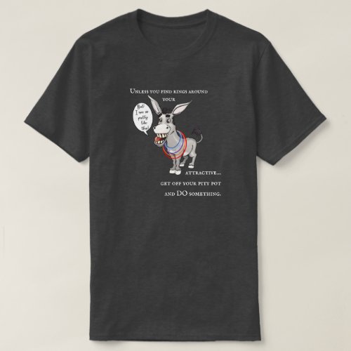 Pity Pot Rings Around Your Donkey funny T_Shirt