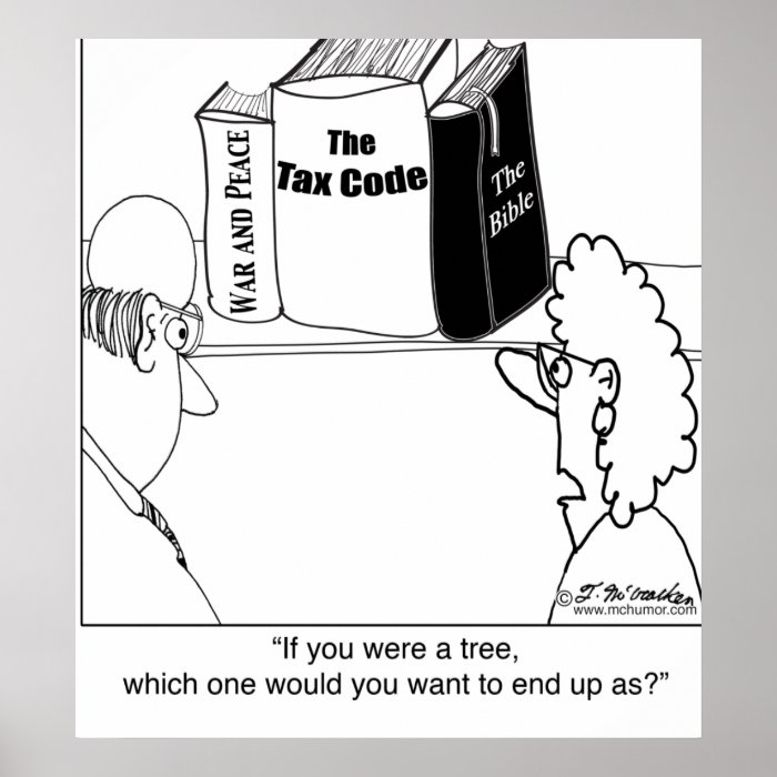 Pity the tree that becomes the tax code. poster