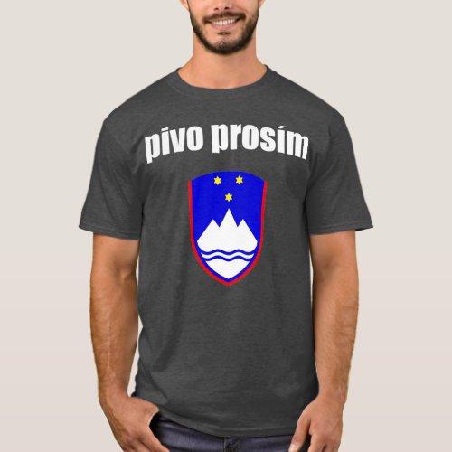 Pivo Prosim Beer Please In Slovenian  Slovenia T_Shirt