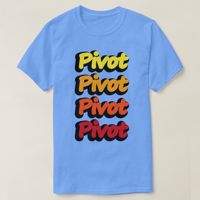 Pivot Pivoting TShirt (Design Front)