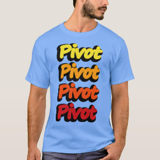 Pivot Pivoting TShirt