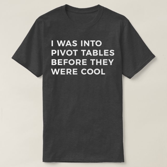 Pivot Table Excel Spreadsheet Funny Accounting T-Shirt (Design Front)