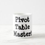 Pivot Table Master Mug! Coffee Mug Pivot Table Master Mug! Coffee Mug