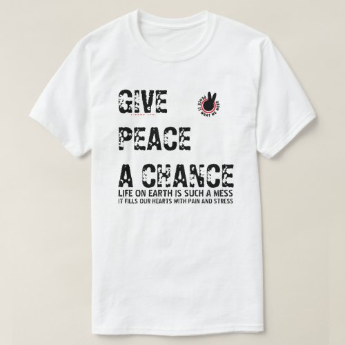 PIWWNEED GIVE PEACE A CHANCE PIWWN T_Shirt