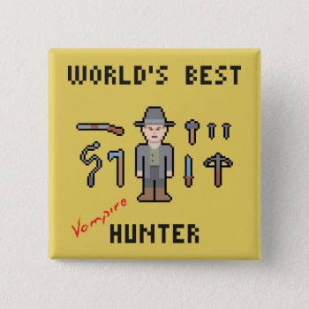 Pixel World's Best Vampire Hunter Button by LVMENES at Zazzle