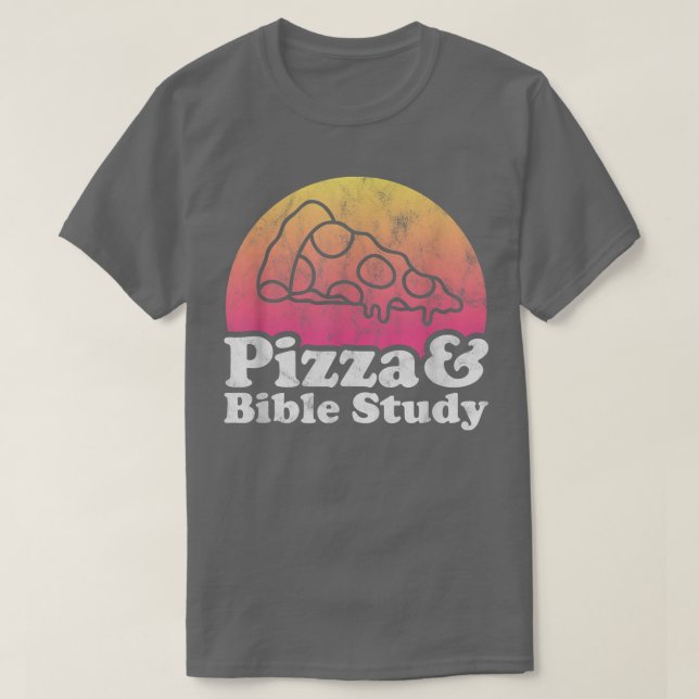 Pizza and Bible Study  T-Shirt (Design Front)