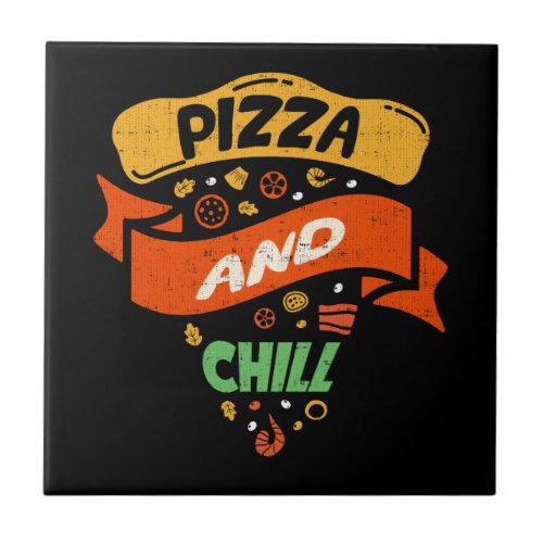 Pizza And Chill _ Funny Novelty Ceramic Tile