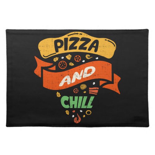 Pizza And Chill _ Funny Novelty Cloth Placemat