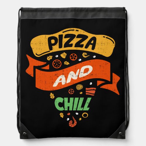 Pizza And Chill _ Funny Novelty Drawstring Bag