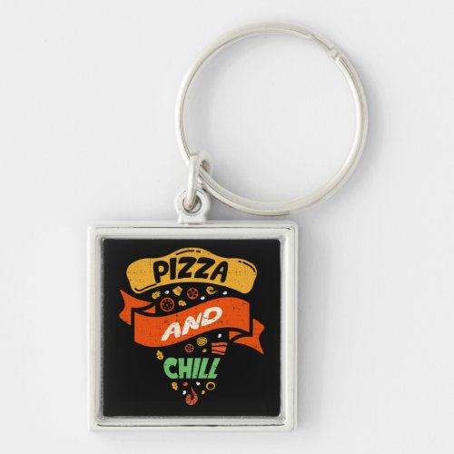 Pizza And Chill _ Funny Novelty Keychain